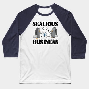 Sealious Business Seal Pun Baseball T-Shirt